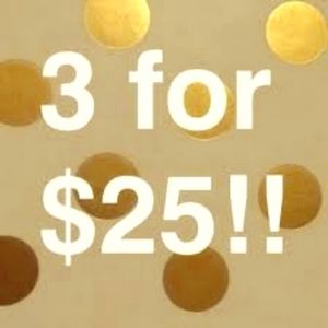 3 for $25 Deal!!!